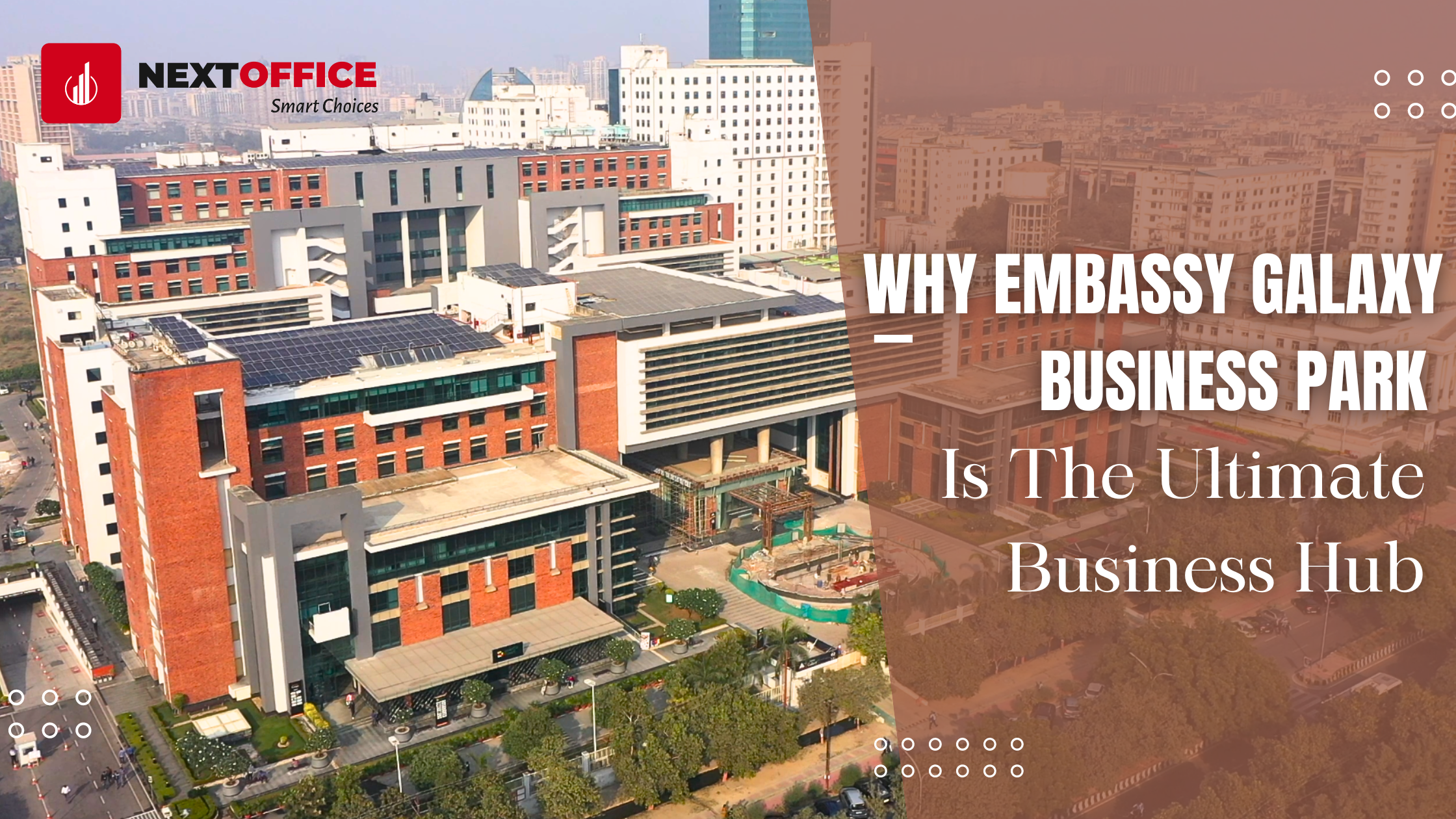 Why Embassy Galaxy Business Park is the Ultimate Business Hub